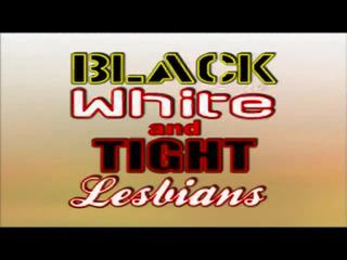 Dark putih and nyenyet lesbians